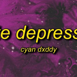 Dyan Dxddy - CUTE DEPRESSED