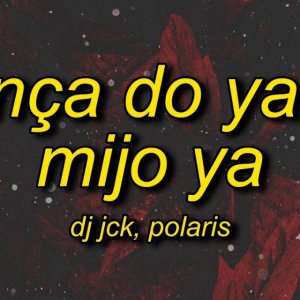 dj jck, polaris - DANÇA DO YA YA MIJO YA