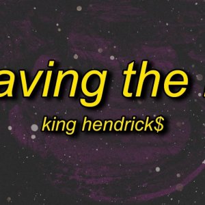 King Hendrick$ - Leaving the Lot