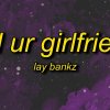 Lay Bankz - Tell ur girlfriend