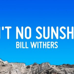 Bill Withers - Ain't no sunshine