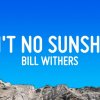 Bill Withers - Ain't no sunshine