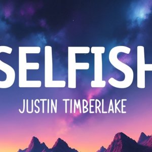 Justin Timberlake - Selfish