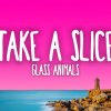 Glass Animals - Take a Slice