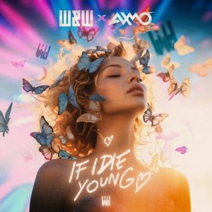 W&W, AXMO - If I Die Young