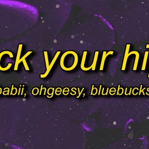 310babii, OhGeesy, BlueBucksClan - rock your hips