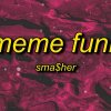 sma$her - MEME FUNK